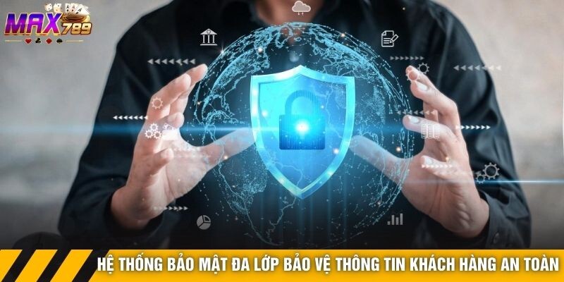 Hệ thống bảo mật đa lớp bảo vệ thông tin khách hàng an toàn 