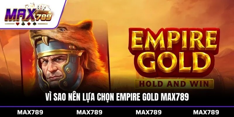 Các tính năng nổi bật trong Empire Gold Max789