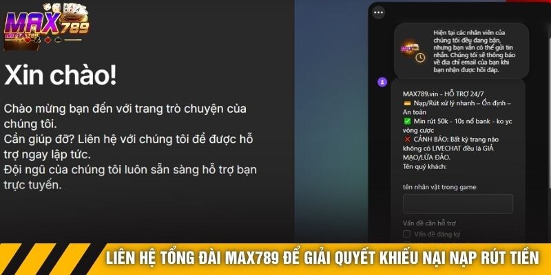 Liên hệ tổng đài Max789 để giải quyết khiếu nại nạp rút tiền