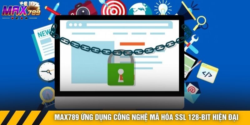 Max789 ứng dụng công nghệ mã hóa SSL 128-bit hiện đại