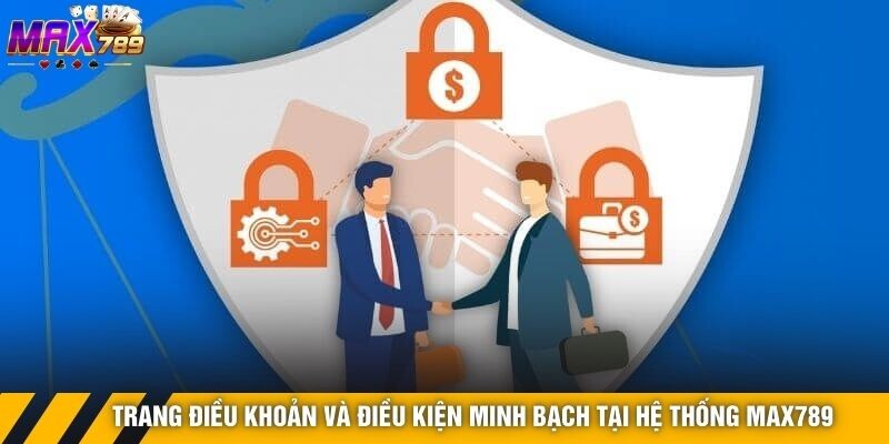 Trang Điều khoản và Điều kiện minh bạch tại hệ thống Max789