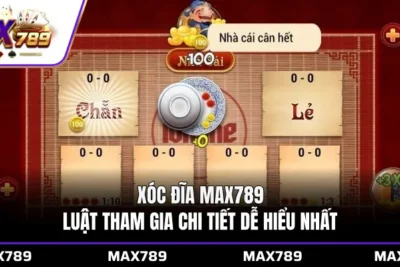 Xóc đĩa Max789 luật tham gia chi tiết dễ hiểu nhất