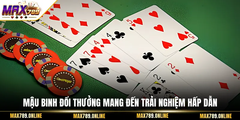Mậu Binh đổi thưởng mang đến trải nghiệm hấp dẫn