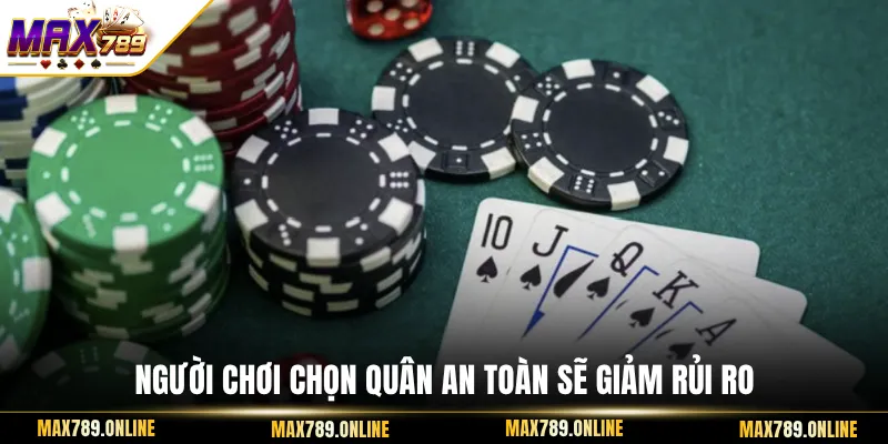 Người chơi chọn quân an toàn sẽ giảm rủi ro