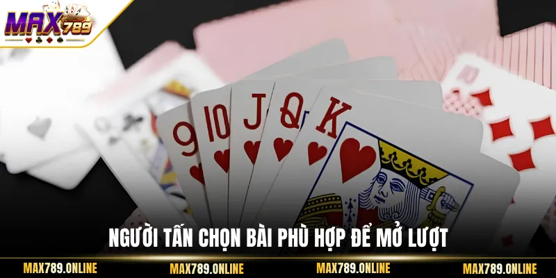 Người tấn chọn bài phù hợp để mở lượt
