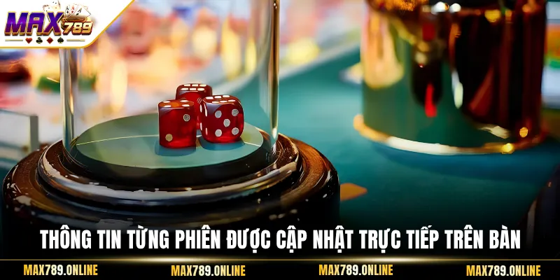 Thông tin từng phiên được cập nhật trực tiếp trên bàn