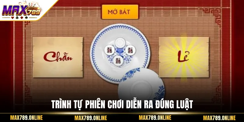 Trình tự phiên chơi diễn ra đúng luật